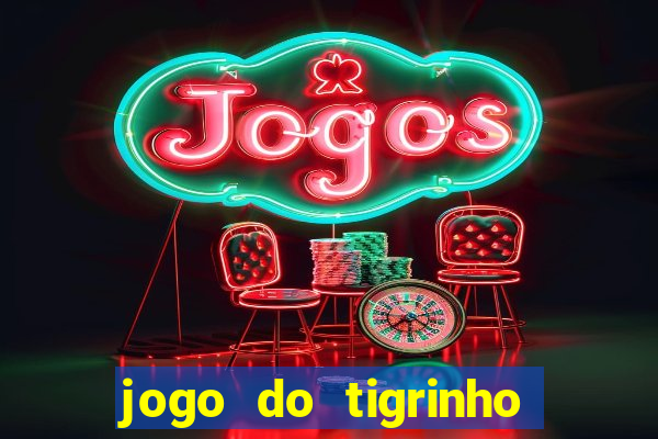 jogo do tigrinho de r$ 1